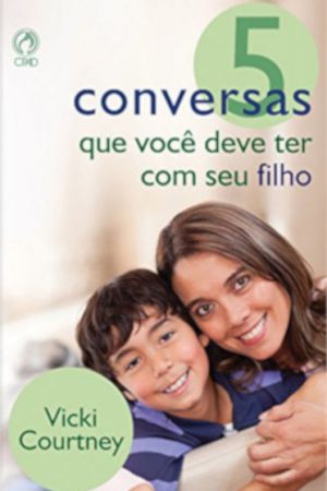 5 Conversas que Você Deve Ter com seu Filho