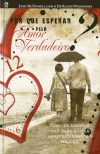 Por que Esperar pelo Amor Verdadeiro?