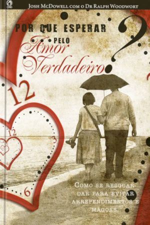 Por que Esperar pelo Amor Verdadeiro?