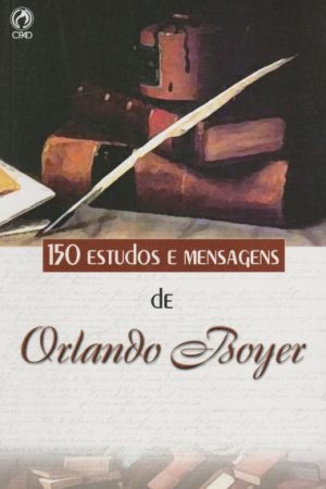 150 Estudos e Mensagens de Orlando Boyer