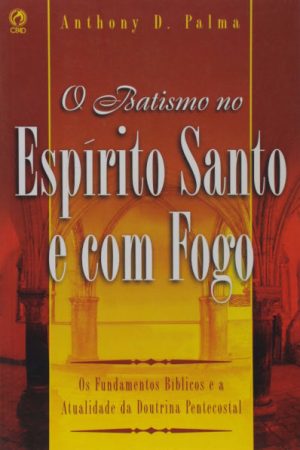 O Batismo no Espírito Santo e com Fogo