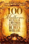 100 Mulheres que Fizeram a História das Assembleias de Deus no Brasil