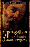 Evangelhos que Paulo Jamais Pregaria