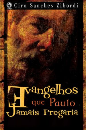 Evangelhos que Paulo Jamais Pregaria