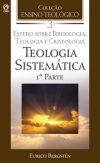 Coleção Ensino Teológico – Teologia Sistemática (1ª Parte) – Volume 03