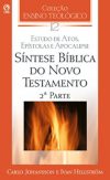 Coleção Ensino Teológico – Síntese Bíblica do Novo Testamento (2ª Parte) – Volume 12