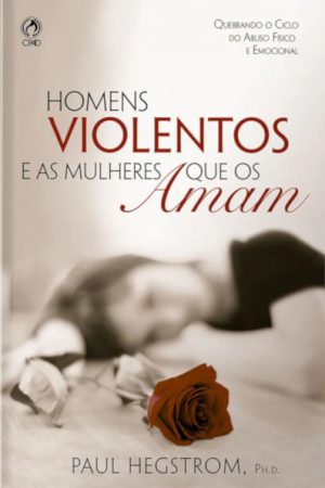 Homens Violentos e as Mulheres que os Amam