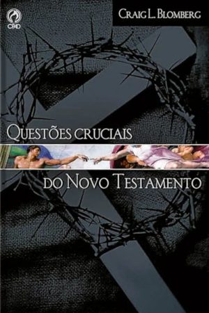 Questões Cruciais do Novo Testamento