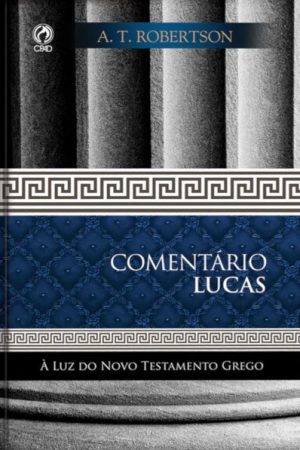 Comentário Lucas – À luz do N.T. Grego