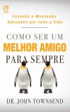 Como Ser um Melhor Amigo para Sempre