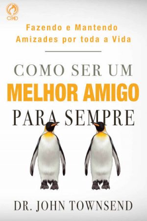 Como Ser um Melhor Amigo para Sempre