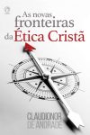 As Novas Fronteiras da Ética Cristã