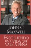 Escolhendo uma Vida que Vale a Pena