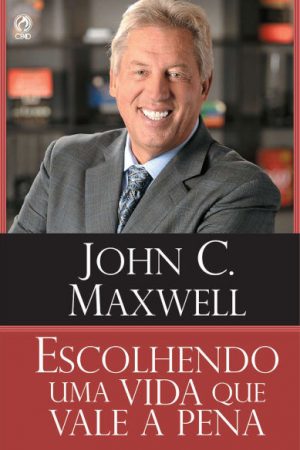 Escolhendo uma Vida que Vale a Pena