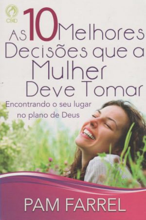 As 10 Melhores Decisões que a Mulher Deve Tomar