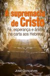A Supremacia de Cristo