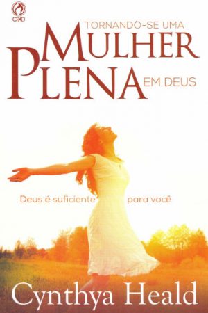 Tornando-se uma Mulher Plena em Deus