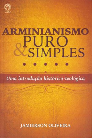 Arminianismo Puro e Simples