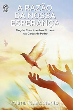 A Razão da Nossa Esperança