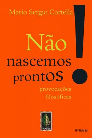 Não nascemos prontos!
