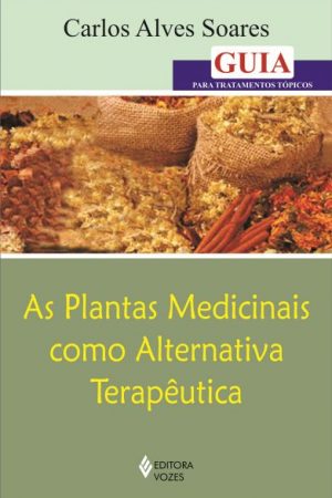 As plantas medicinais como alternativa terapêutica