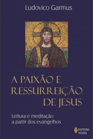 A paixão e ressurreição de Jesus