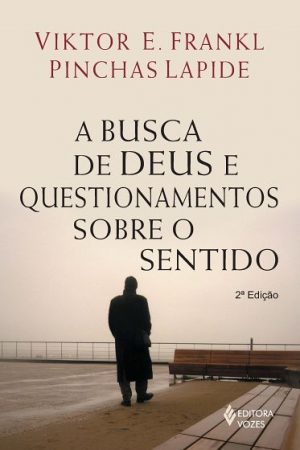 A busca de Deus e questionamentos sobre o sentido