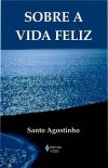 Sobre a vida feliz