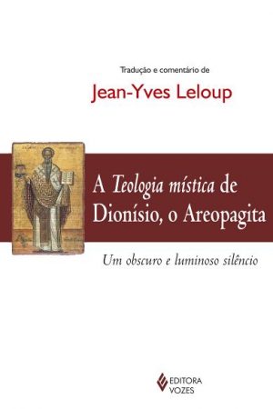 A teologia mística de Dionísio, o Areopagita