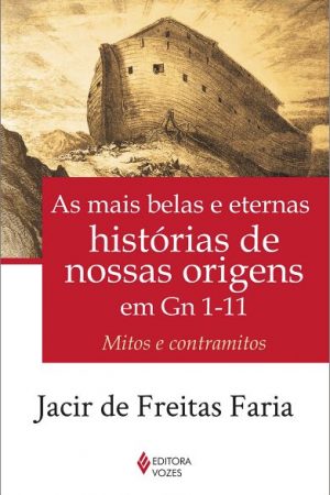 As mais belas e eternas histórias de nossas origens em Gn 1-11