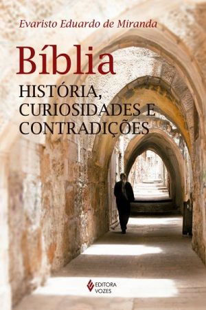 Bíblia – História, Curiosidades e Contradições