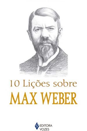 10 lições sobre Max Weber