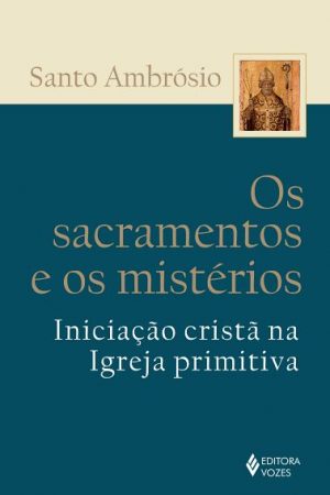 Os sacramentos e os mistérios