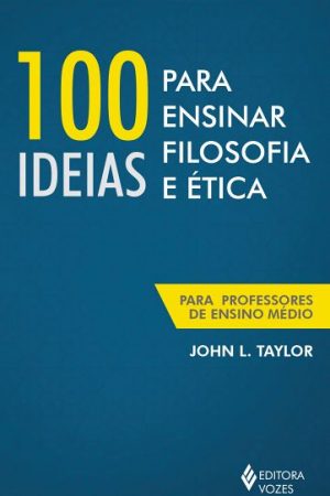 100 ideias para ensinar filosofia e ética