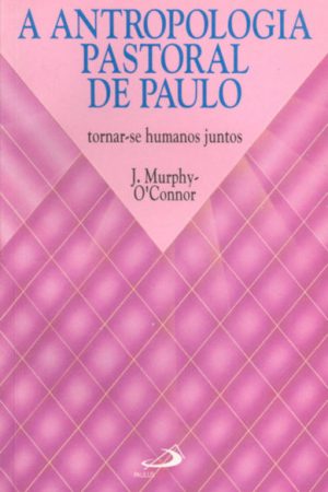 A antropologia pastoral de Paulo