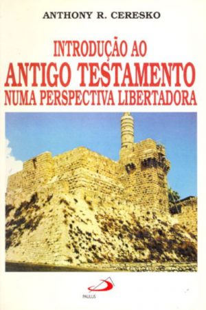 Introdução ao Antigo Testamento numa perspectiva libertadora