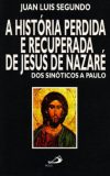 A história perdida e recuperada de Jesus de Nazaré