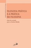 Filosofia prática e a prática da filosofia