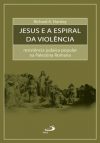 Jesus e a espiral da violência