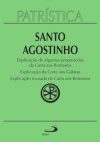 Explicação de algumas proposições da carta aos romanos, explicação da carta aos gálatas, explicação incoada da carta aos romanos