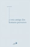 A rota antiga dos homens perversos