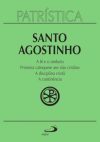 A fé e o símbolo – Primeira catequese aos não cristãos – A disciplina cristã – A continência