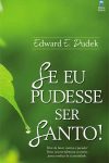 Se Eu Pudesse Ser Santo!