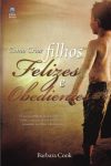Como Criar Filhos Felizes e Obedientes