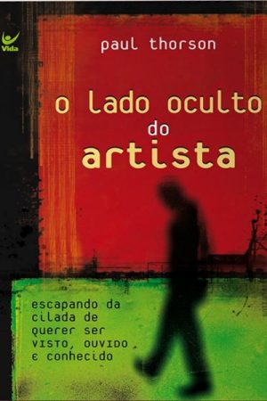 O Lado Oculto do Artista