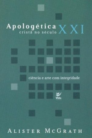 Apologética Cristã no Século XXI