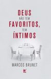 Deus Não Tem Favoritos, Tem Íntimos