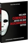 Melhor conhecer antes do que desconhecer depois
