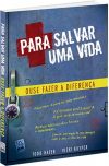 Para Salvar Uma Vida: Ouse Fazer a Diferença