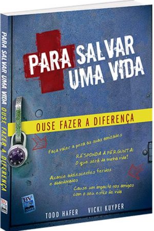 Para Salvar Uma Vida: Ouse Fazer a Diferença